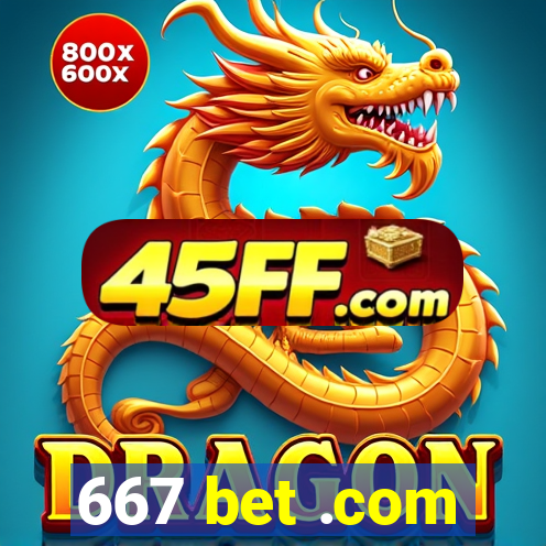 667 bet .com